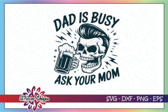 Free Dad is Busy Ask Mom SVG