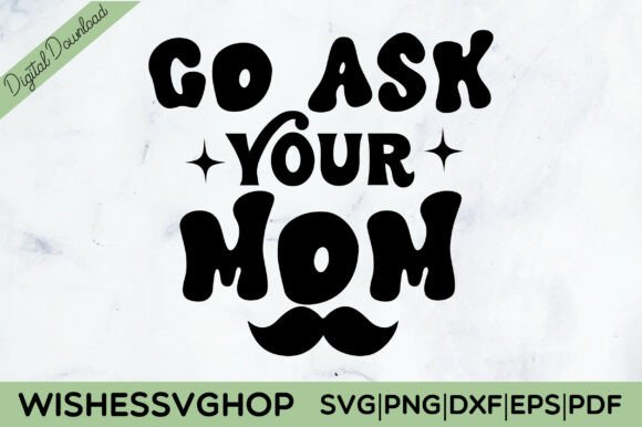Go Ask Your Mom SVG PNG