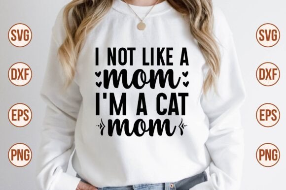 I Not Like a Mom I’m a Cat Mom SVG