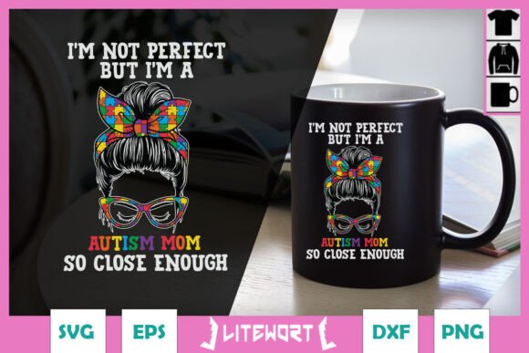 I’m Not Perfect but I’m Autism Mom SVG
