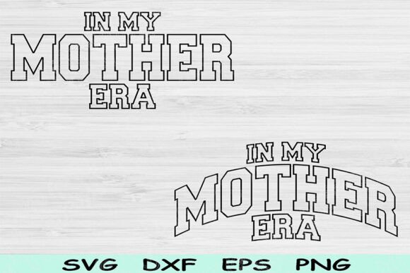 In My Mother Era SVG PNG Files, Mom SVG