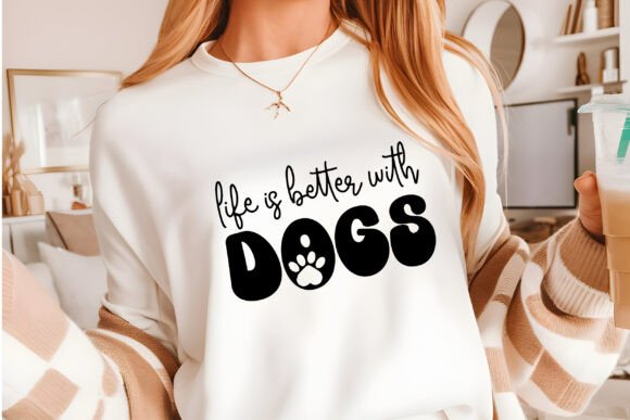 Life is Better with My Dogs SVG, Mother