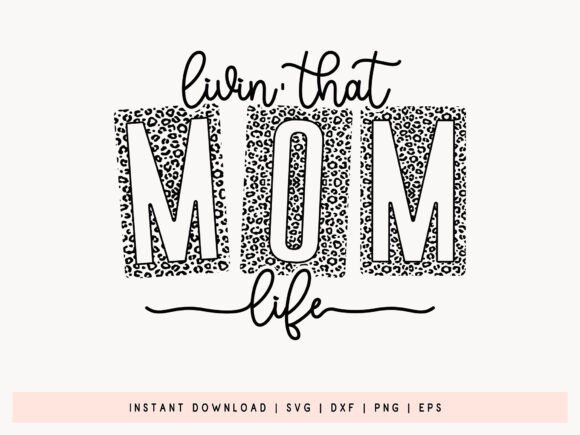 Livin That Mom Life SVG, DXF, EPS, PNG