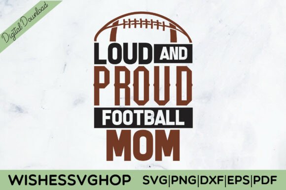 Loud and Proud Football Mom SVG PNG