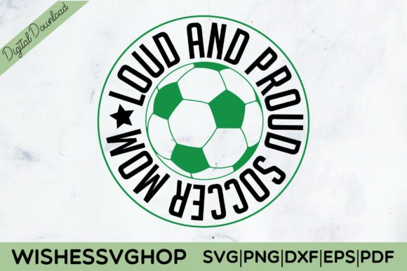 Loud and Proud Soccer Mom SVG PNG