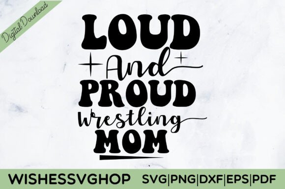 Loud and Proud Wrestling Mom SVG PNG