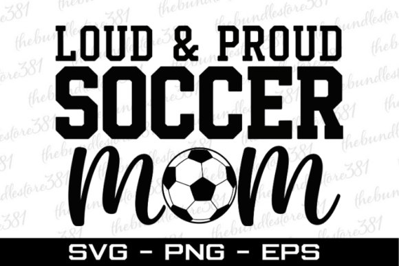 Loud Proud Soccer Mom SVG