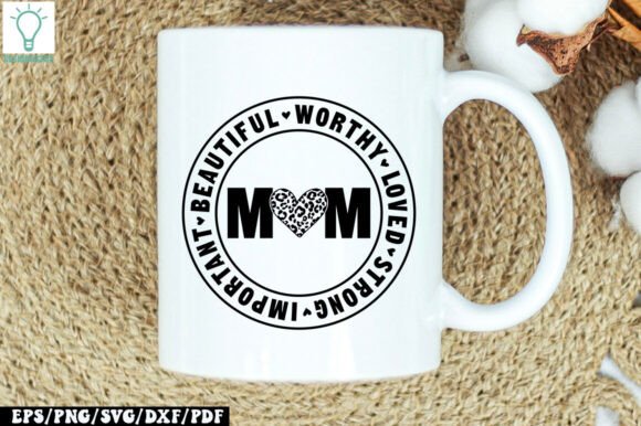 Mom Beautiful Worthy Loved Strong Import