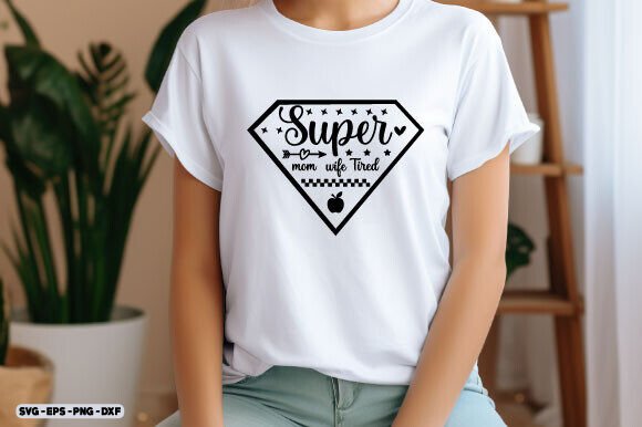 Mother’s Day SVG: Super Mom, Wife, Tired