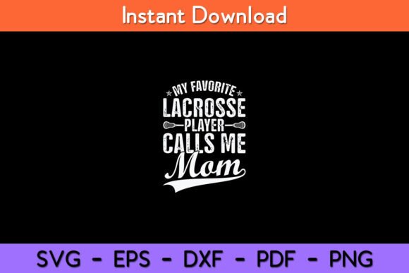 My Favorite Lacrosse Player Calls Me Mom