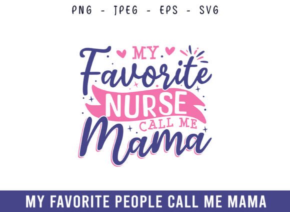My Favorite Nurse Call Me Mama Design