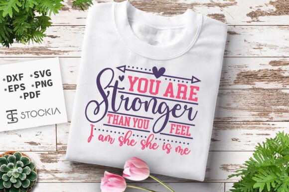 You Are Stronger Than You Feel. Mom SVG